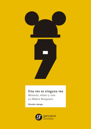Una vez es ninguna vez. Mímesis, relato y cine en Walter Benjamin
