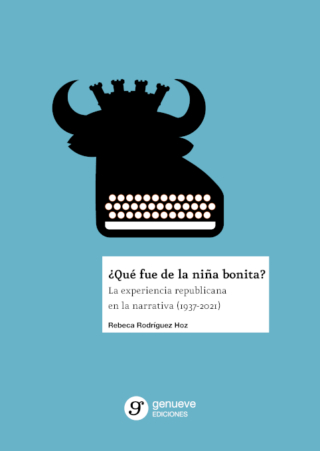 ¿Qué fue de la niña bonita? La experiencia republicana en la narrativa (1937-2021)