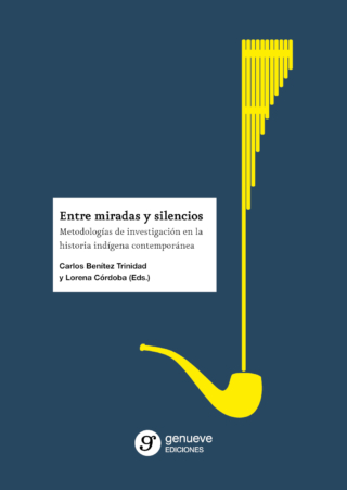 Entre miradas y silencios. Metodologías de investigación en la historia indígena contemporánea